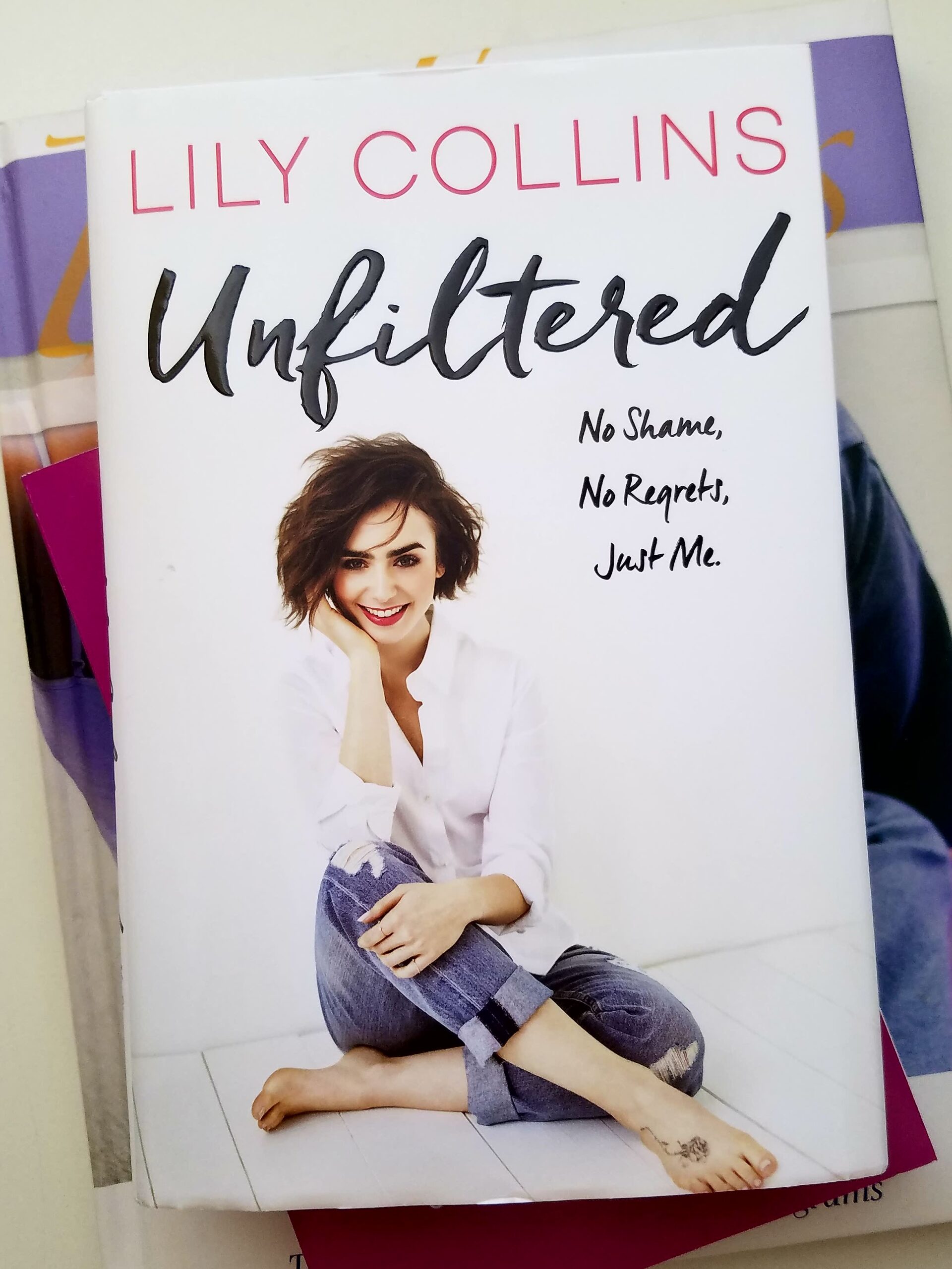 Unfiltered: No Shame, No Regrets, Just Me by Lily Collins Book Review