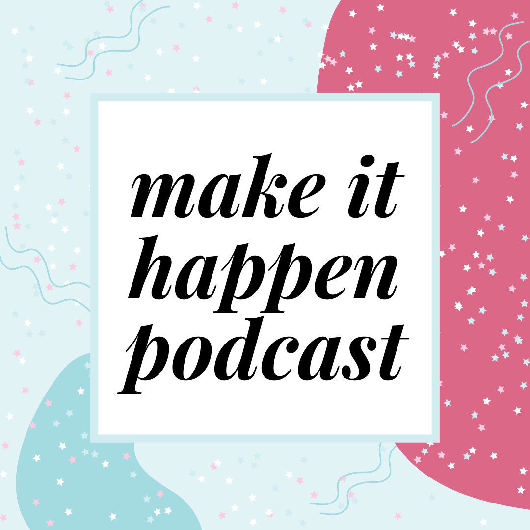 make it happen podcast season 3 melanie moreno