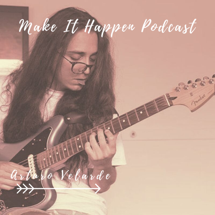 S1 E10 Arturo Velarde on the Make It Happen Podcast
