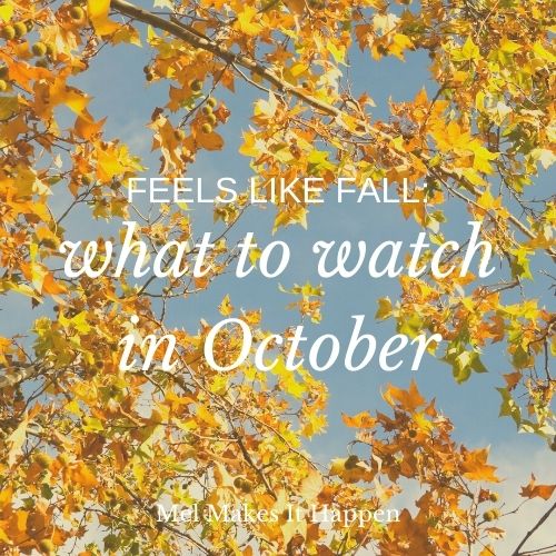 melmakesithappen what to watch in october