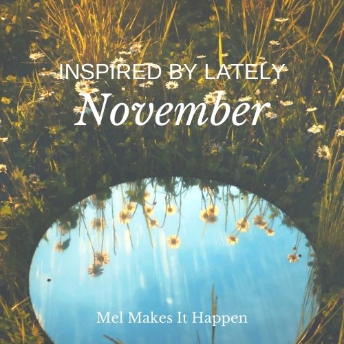 Inspired By Lately ~ November 2020