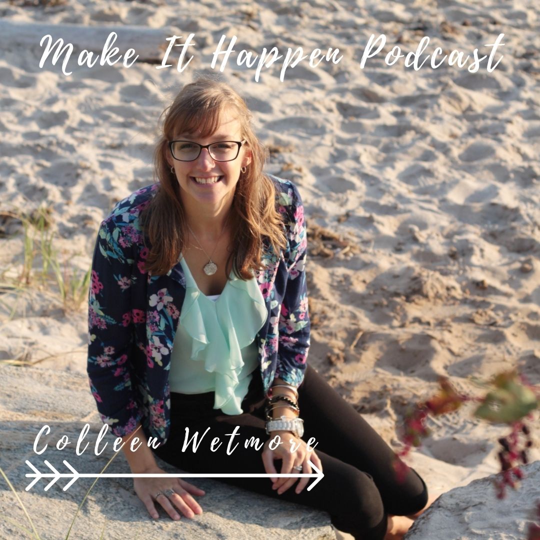 S3 E2 Colleen Wetmore on the Make It Happen Podcast