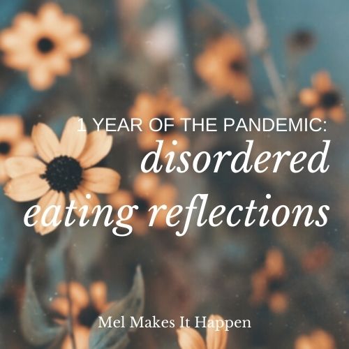1 Year of the Pandemic: Disordered Eating Reflections