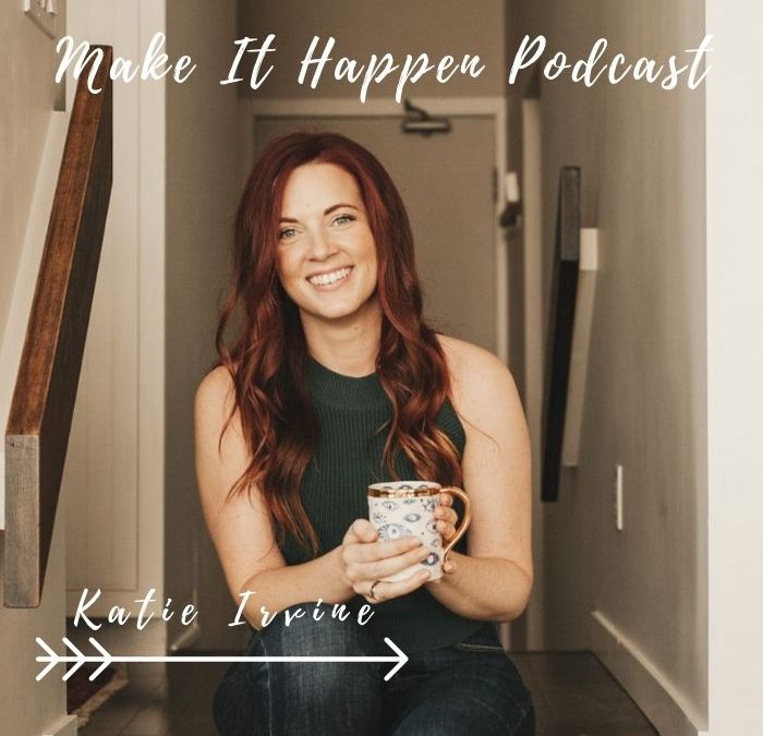 S3E13 Katie Irvine on the Make It Happen Podcast