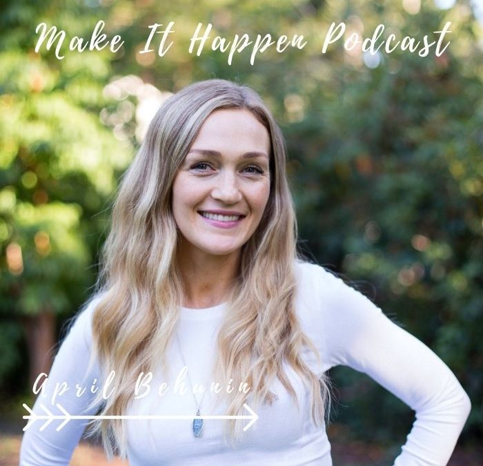 S3E9 April Behunin on the Make It Happen Podcast