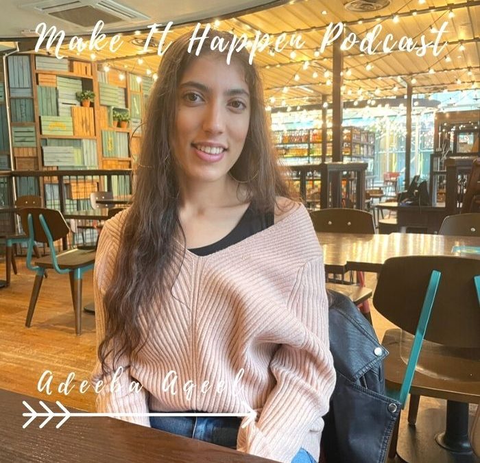 adeeba aqeel make it happen podcast melmakesithappen