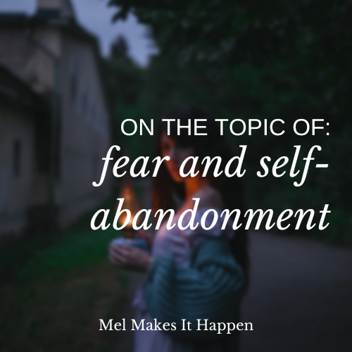 fear and self abandoment melmakesithappen.com